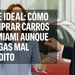 Cómo Comprar Carros en Miami Aunque Tengas Mal Crédito